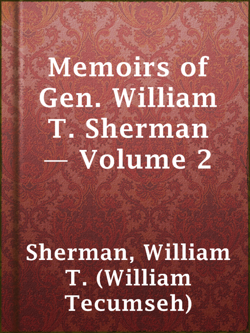 William T. (William Tecumseh) Sherman作のMemoirs of Gen. William T. Sherman — Volume 2の作品詳細 - 貸出可能